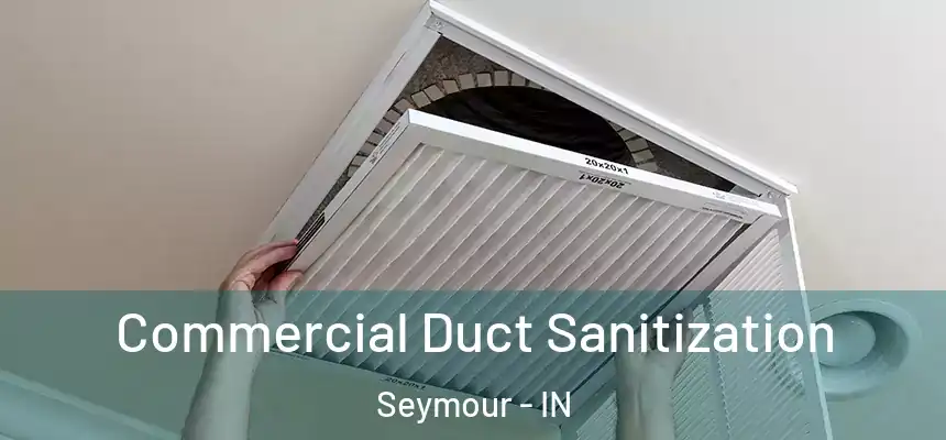  Commercial Duct Sanitization Seymour - IN